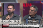 Entrevista Gibson e Leandro – Acontece neste sábado 27/09 o Café do Amor na Igreja Assembleia de Deus em Ariquemes – Vídeo