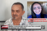 ENTREVISTA COM O ASSASSINO – Mulher é encontrada morta com faca cravada no pescoço em Ji–paraná – Vídeo