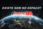 Som no espaço? Descobertas que desafiam o silêncio do universo
