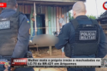 Mulher mata o próprio Irmão a machadadas na LC 70 da BR–421 em Ariquemes – Vídeo