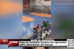 SHOW DE AGRESSÕES – Jogo de handebol termina em agressões entre adversários em Cacoal – Vídeo