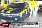 PRF realiza opera&ccedil;&atilde;o no fim de semana; 4 pessoas s&atilde;o presas durante a&ccedil;&atilde;o na BR&ndash;364 &ndash; V&iacute;deo