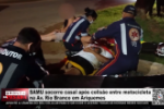SAMU socorre casal ap&oacute;s colis&atilde;o entre motocicleta na Av Rio Branco em Ariquemes &ndash; LIVE: ESTAMOS NO AR! PROGRAMA BRONCA DA PESADA