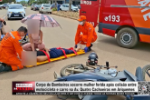 Corpo de Bombeiros socorre mulher ferida ap&oacute;s colis&atilde;o entre motocicleta e carro na Av.Quatro Cachoeiras em Ariquemes &ndash; V&iacute;deo