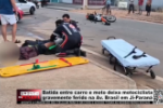 Batida entre carro e moto deixa motociclista gravemente ferido na Av. Brasil em Ji&ndash;Paran&aacute; &ndash; V&iacute;deo