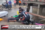 Ciclista colide na traseira de carreta e sofre grave fratura em Ji&ndash;Paran&aacute; &ndash; V&iacute;deo