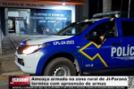 Amea&ccedil;a armada na zona rural de Ji&ndash;Paran&aacute; termina com apreens&atilde;o de armas &ndash; V&iacute;deo