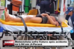 Motociclista sofre fratura ap&oacute;s acidente na L 94 em Ji&ndash;Paran&aacute; &ndash; V&iacute;deo