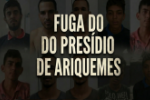 Fuga em massa no Centro de Ressocializa&ccedil;&atilde;o de Ariquemes alerta autoridades e popula&ccedil;&atilde;o &ndash; Confira quem fugiu &ndash; V&iacute;deo