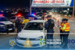 Opera&ccedil;&atilde;o Lei Seca resulta na condu&ccedil;&atilde;o &agrave; Delegacia de Pol&iacute;cia de oito motoristas por embriaguez ao volante em Ariquemes