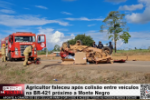Agricultor faleceu ap&oacute;s colis&atilde;o entre ve&iacute;culos na BR&ndash;421 pr&oacute;ximo a Monte Negro &ndash; LIVE: ESTAMOS NO AR! PROGRAMA BRONCA DA PESADA