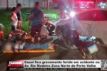 Casal fica gravemente ferido em acidente na Av. Rio Madeira Zona Norte de Porto Velho &ndash; V&iacute;deo