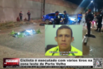 Ciclista &eacute; executado com v&aacute;rios tiros na zona leste de Porto Velho &ndash; V&iacute;deo