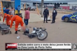 Colis&atilde;o entre carro e moto deixa jovem ferido na Zona Leste de Porto Velho &ndash; V&iacute;deo