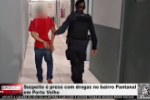 Suspeito &eacute; preso com drogas no bairro Pantanal em Porto Velho &ndash; V&iacute;deo