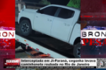 Interceptada em Ji&ndash;Paran&aacute;, cegonha levava caminhonete roubada no Rio de Janeiro &ndash; V&iacute;deo