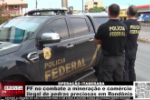 OPERA&Ccedil;&Atilde;O ITABERABA &ndash; PF no combate a minera&ccedil;&atilde;o e com&eacute;rcio ilegal de pedras preciosas em Rond&ocirc;nia &ndash; V&iacute;deo