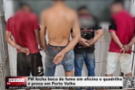 PM fecha boca de fumo em oficina e quadrilha &eacute; presa em Porto Velho &ndash; V&iacute;deo