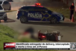 Identificado entregador de delivery, interceptado e morto &agrave; tiros em Ji&ndash;Paran&aacute; &ndash; V&iacute;deo
