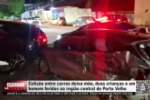 Colis&atilde;o entre carros deixa m&atilde;e, duas crian&ccedil;as e um homem feridos na regi&atilde;o central de Porto Velho &ndash; V&iacute;deo