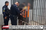 Pol&iacute;cia Militar prende dois homens suspeitos de tr&aacute;fico de drogas por delivery em Porto Velho &ndash; V&iacute;deo