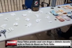  For&ccedil;a T&aacute;tica prende casal com drogas e dinheiro durante a&ccedil;&atilde;o no Ponta do Abun&atilde; em Porto Velho &ndash; V&iacute;deo 