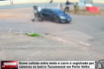 Grave colis&atilde;o entre moto e carro &eacute; registrado por c&acirc;meras no bairro Tucumanzal em Porto Velho &ndash; V&iacute;deo