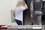 Mulher &eacute; presa em Ji&ndash;Paran&aacute; durante opera&ccedil;&atilde;o nacional contra o crime organizado &ndash; V&iacute;deo