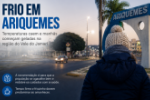 Friagem muda cen&aacute;rio em Ariquemes e surpreende moradores