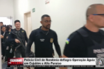 Pol&iacute;cia Civil de Rond&ocirc;nia deflagra Opera&ccedil;&atilde;o &Aacute;guia em Cujubim e Alto Para&iacute;so &ndash; V&iacute;deo