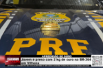 APREENS&Atilde;O DE OURO &ndash; Jovem &eacute; preso com 2 kg de ouro na BR 364 em Vilhena &ndash; V&iacute;deo