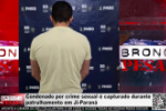 Condenado por crime sexual &eacute; capturado durante patrulhamento em Ji&ndash;Paran&aacute; &ndash; V&iacute;deo