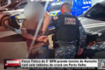 For&ccedil;a T&aacute;tica do 5° BPM prende taxista de Humait&aacute; com sete tabletes de crack em Porto Velho &ndash; V&iacute;deo