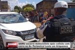 SAMU socorre motociclista ap&oacute;s colis&atilde;o com carro na Av. Perimetral Leste em Ariquemes &ndash; V&iacute;deo