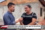 Entrevista com a filha de homem que foi encontrado dentro de po&ccedil;o em Ji&ndash;Paran&aacute; &ndash; V&iacute;deo