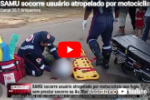 SAMU: socorre usu&aacute;rio atropelado por motociclista que fugiu sem prestar socorro na Av Machadinho &ndash; V&iacute;deo    