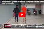 Suspeito &eacute; preso ao tentar comprar celular usando dados de terceiros em loja de Porto Velho &ndash; V&Iacute;DEO