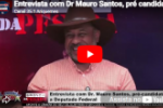 Entrevista com Dr Mauro Santos, pr&eacute; candidato a Deputado Federal &ndash; V&Iacute;DEO