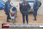Pol&iacute;cia Militar recupera motocicleta furtada h&aacute; quase tr&ecirc;s anos e prende suspeito por recepta&ccedil;&atilde;o &ndash; V&Iacute;DEO     