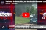 Ve&iacute;culo &eacute; destru&iacute;do por inc&ecirc;ndio durante confraterniza&ccedil;&atilde;o em ch&aacute;cara na zona Leste de Porto Velho &ndash; V&Iacute;DEO