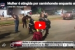 Mulher &eacute; atingida por caminhonete enquanto atravessava faixa de pedestres na Av Machadinho  &ndash; V&Iacute;DEO   