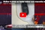 Mulher &eacute; presa ao tentar entrar com maconha escondida nas partes &iacute;ntimas no Pres&iacute;dio Urso Panda &ndash; V&Iacute;DEO 