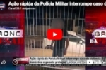 A&ccedil;&atilde;o r&aacute;pida da Pol&iacute;cia Militar interrompe caso de viol&ecirc;ncia dom&eacute;stica e garante prote&ccedil;&atilde;o &agrave; v&iacute;tima  &ndash; V&Iacute;DEO