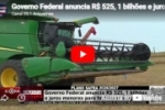Governo Federal anuncia R$ 525, 1 bilh&otilde;es e juros menores para fortalecer o agro  &ndash; V&Iacute;DEO
