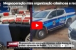 ARIQUEMES FOI ALVO: Megaopera&ccedil;&atilde;o mira organiza&ccedil;&atilde;o criminosa e realiza dezemas de pris&otilde;es e apreens&otilde;es em Rond&ocirc;nia, Acre, Amazonas e Paran&aacute; &ndash; V&Iacute;DEO