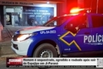 Homem &eacute; sequestrado, agredido e roubado ap&oacute;s sair da Expojipa em Ji&ndash;Paran&aacute; &ndash; V&Iacute;DEO