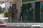 Pol&iacute;cia Federal deflagra Opera&ccedil;&atilde;o Reduto e investiga fraude em licita&ccedil;&otilde;es, peculato e rachadinha em RO &ndash; V&Iacute;DEO