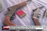 Opera&ccedil;&atilde;o Brasil Contra o Crime Organizado apreende drogas, armas e muni&ccedil;&otilde;es durante a&ccedil;&atilde;o &ndash; V&Iacute;DEO