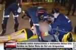 Acidente entre motocicleta e motoneta deixa tr&ecirc;s feridos no Setor Rota do Sol em Ariquemes &ndash; V&Iacute;DEO