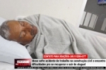 Idoso sofre acidente de trabalho na constru&ccedil;&atilde;o civil e com dificuldades pra se recuperar pede sua ajuda &ndash; V&Iacute;DEO
